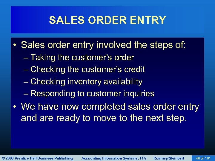 SALES ORDER ENTRY • Sales order entry involved the steps of: – Taking the