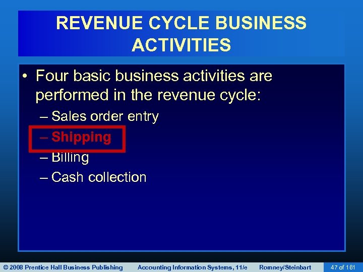 REVENUE CYCLE BUSINESS ACTIVITIES • Four basic business activities are performed in the revenue