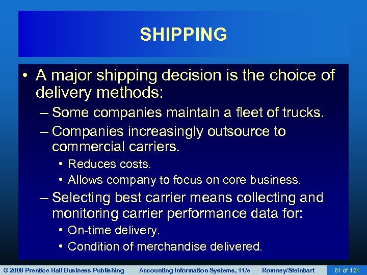 SHIPPING • A major shipping decision is the choice of delivery methods: – Some