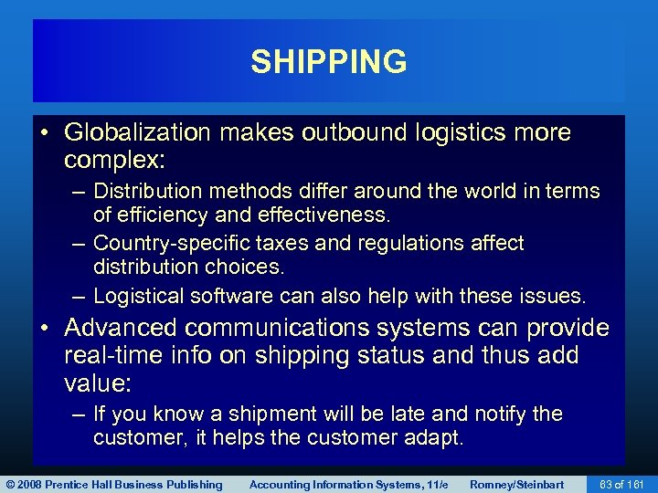 SHIPPING • Globalization makes outbound logistics more complex: – Distribution methods differ around the