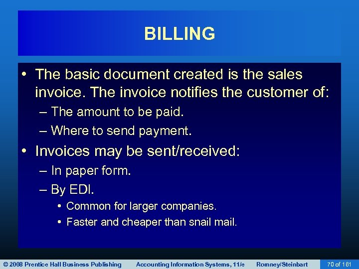 BILLING • The basic document created is the sales invoice. The invoice notifies the