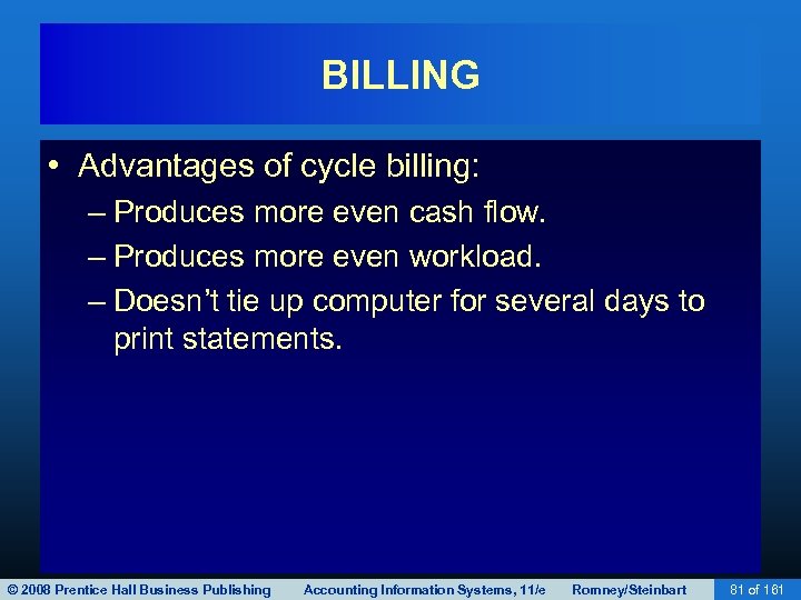 BILLING • Advantages of cycle billing: – Produces more even cash flow. – Produces