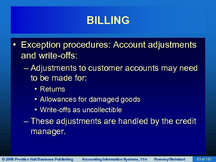 BILLING • Exception procedures: Account adjustments and write-offs: – Adjustments to customer accounts may