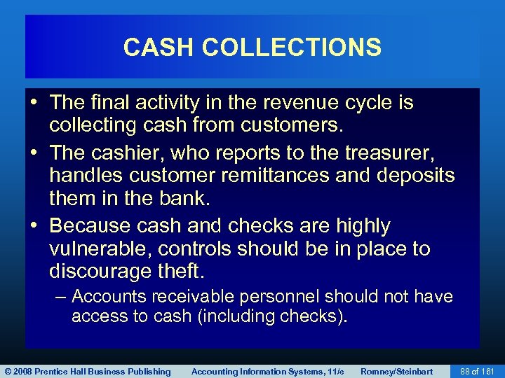 CASH COLLECTIONS • The final activity in the revenue cycle is collecting cash from