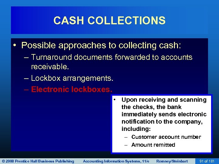 CASH COLLECTIONS • Possible approaches to collecting cash: – Turnaround documents forwarded to accounts