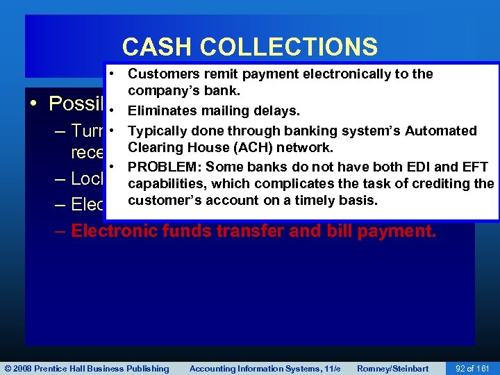 CASH COLLECTIONS • • Customers remit payment electronically to the company’s bank. Possible. Eliminates