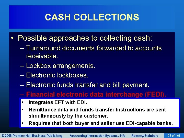 CASH COLLECTIONS • Possible approaches to collecting cash: – Turnaround documents forwarded to accounts