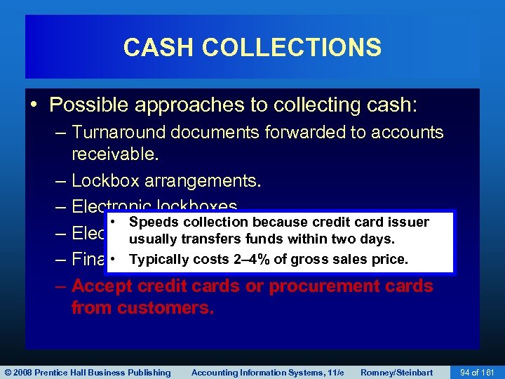 CASH COLLECTIONS • Possible approaches to collecting cash: – Turnaround documents forwarded to accounts