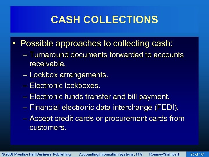 CASH COLLECTIONS • Possible approaches to collecting cash: – Turnaround documents forwarded to accounts