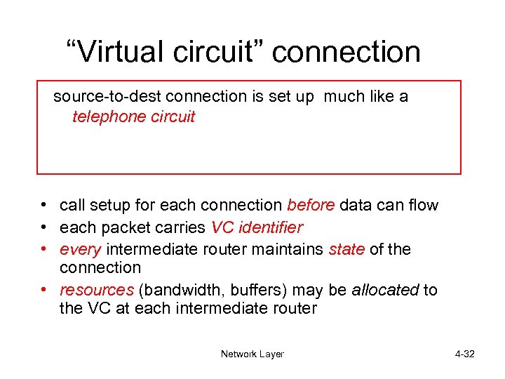 “Virtual circuit” connection source-to-dest connection is set up much like a telephone circuit •