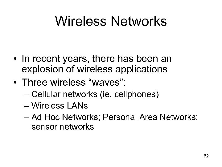 Wireless Networks • In recent years, there has been an explosion of wireless applications