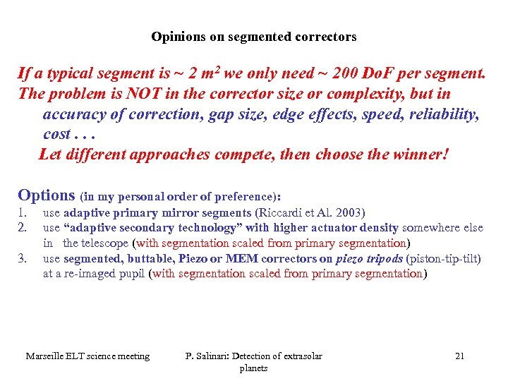 Opinions on segmented correctors If a typical segment is ~ 2 m 2 we