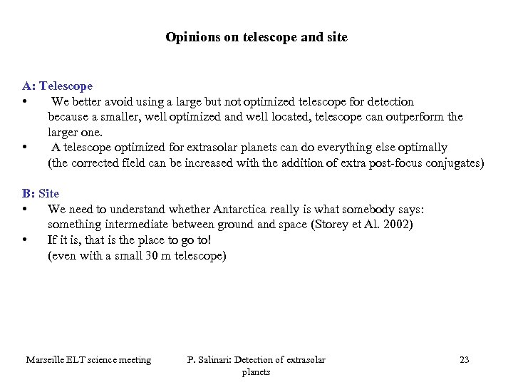 Opinions on telescope and site A: Telescope • We better avoid using a large