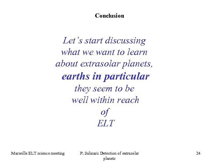 Conclusion Let’s start discussing what we want to learn about extrasolar planets, earths in