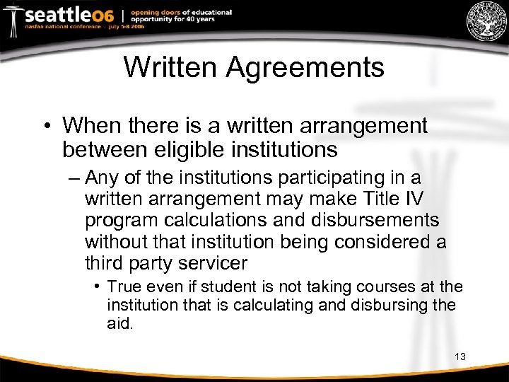 Written Agreements • When there is a written arrangement between eligible institutions – Any