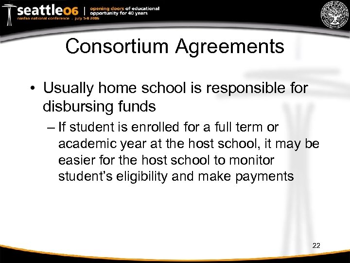 Consortium Agreements • Usually home school is responsible for disbursing funds – If student