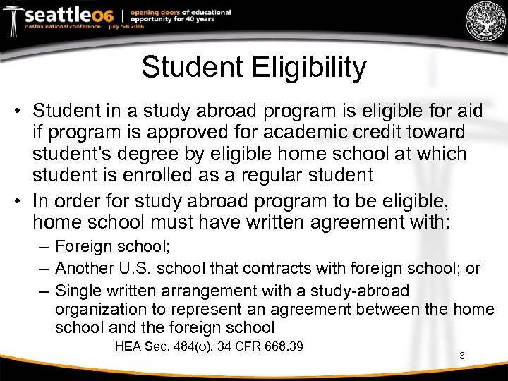 Student Eligibility • Student in a study abroad program is eligible for aid if