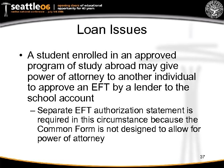 Loan Issues • A student enrolled in an approved program of study abroad may