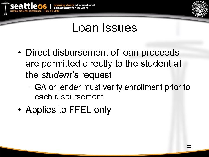 Loan Issues • Direct disbursement of loan proceeds are permitted directly to the student