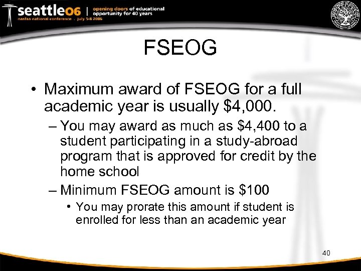 FSEOG • Maximum award of FSEOG for a full academic year is usually $4,