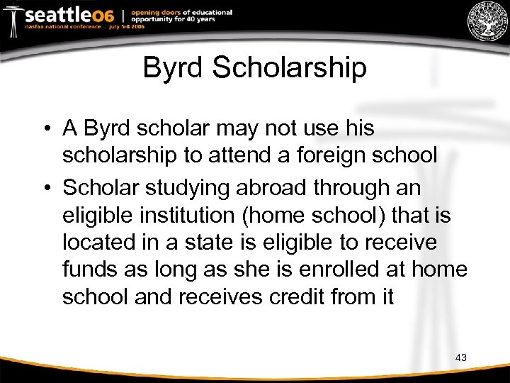 Byrd Scholarship • A Byrd scholar may not use his scholarship to attend a