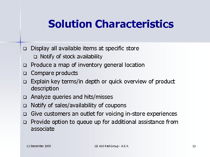 Solution Characteristics q Display all available items at specific store q q q q