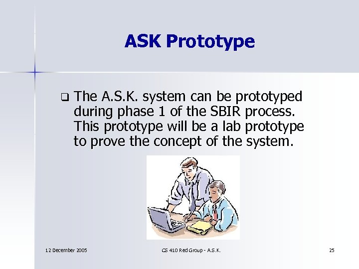 ASK Prototype q The A. S. K. system can be prototyped during phase 1