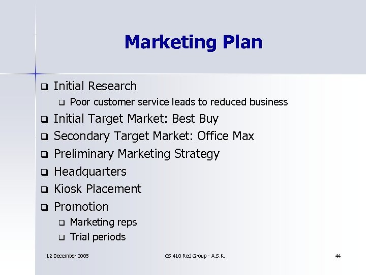 Marketing Plan q Initial Research q q q q Poor customer service leads to