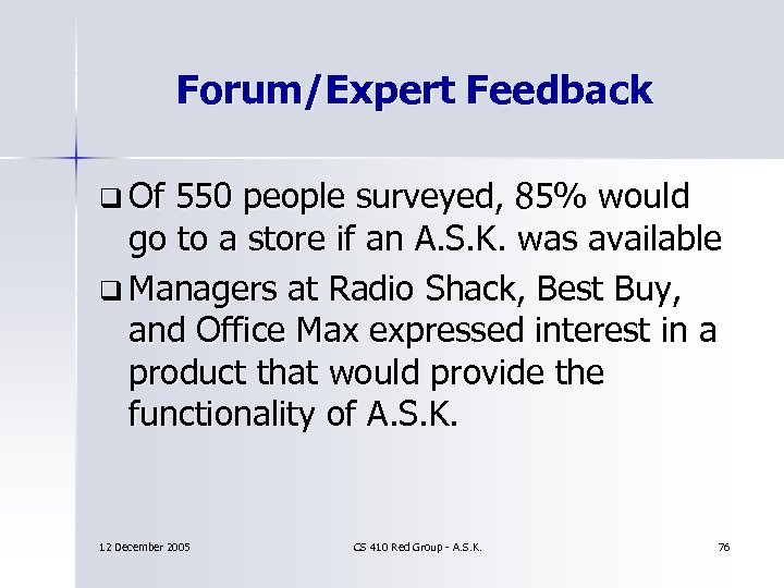 Forum/Expert Feedback q Of 550 people surveyed, 85% would go to a store if