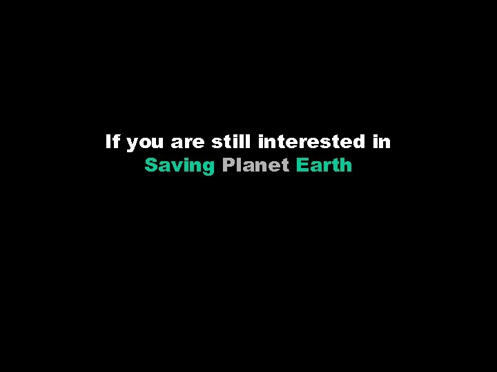 If you are still interested in Saving Planet Earth 