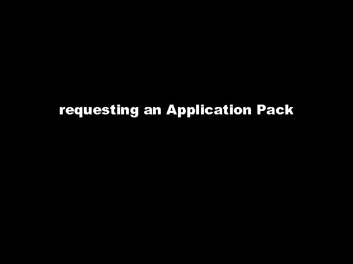 requesting an Application Pack 