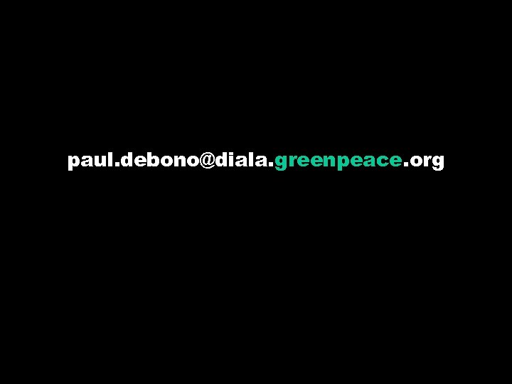 paul. debono@diala. greenpeace. org 