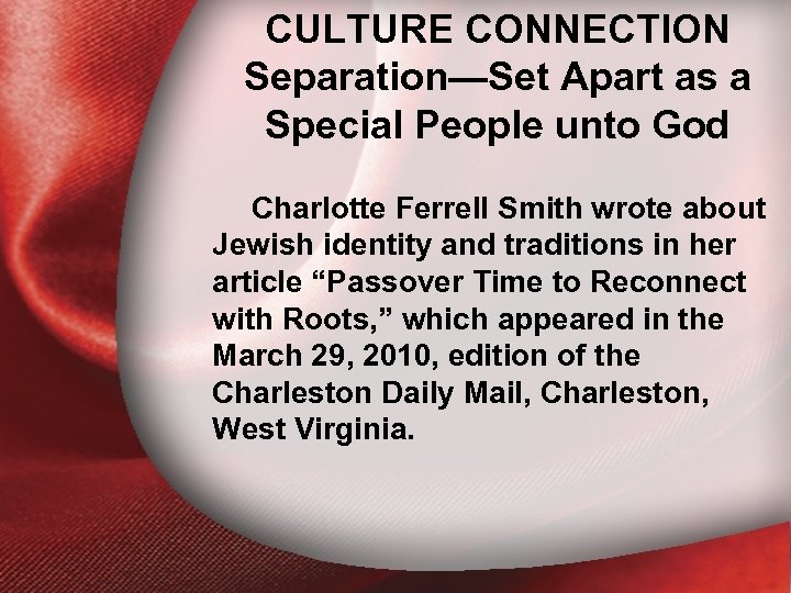 CULTURE CONNECTION I. Separation—Set Apart as a Holiness Defined Special People unto God Charlotte