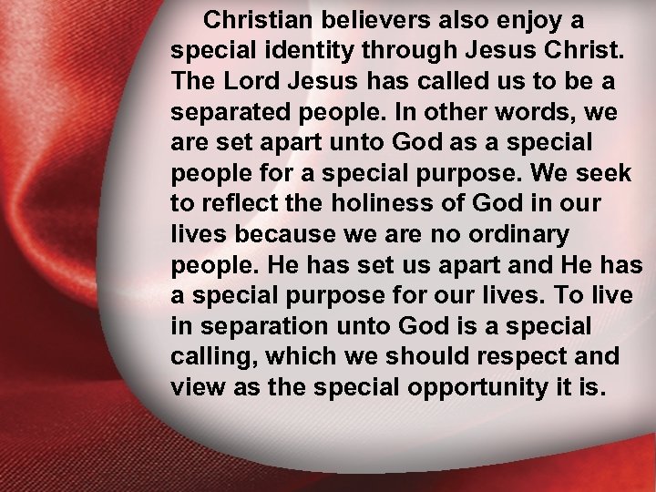 Christian believers also enjoy a special identity through Jesus Christ. I. Holiness Defined us