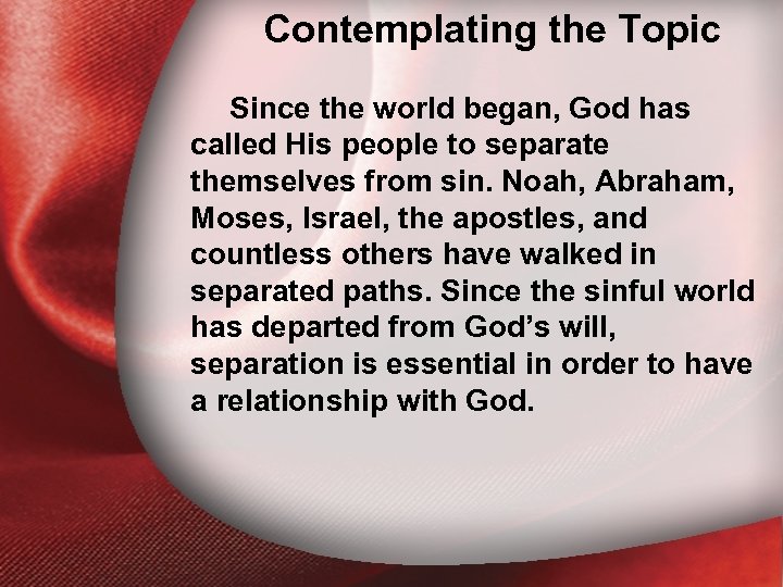 Contemplating the Topic I. Holiness Defined Since the world began, God has called His