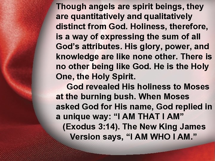 Though angels are spirit beings, they are quantitatively and qualitatively I. Holiness Defined therefore,