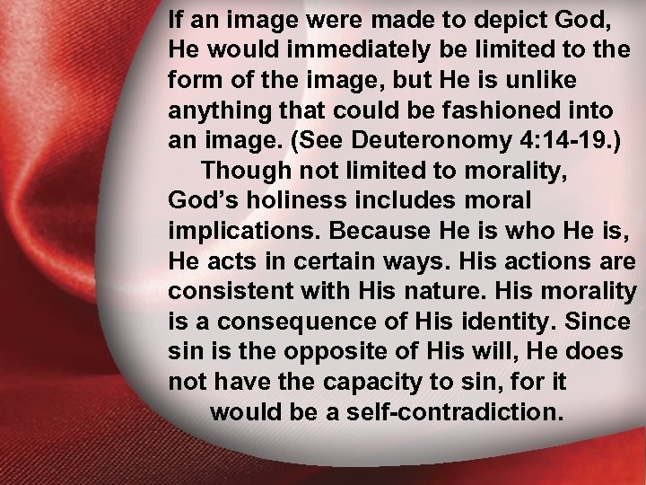 If an image were made to depict God, He would immediately be limited to