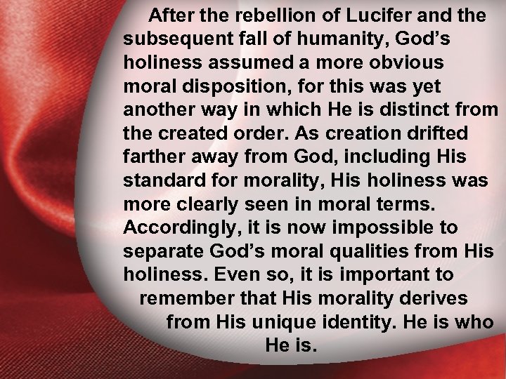 After the rebellion of Lucifer and the subsequent fall of humanity, God’s I. Holiness
