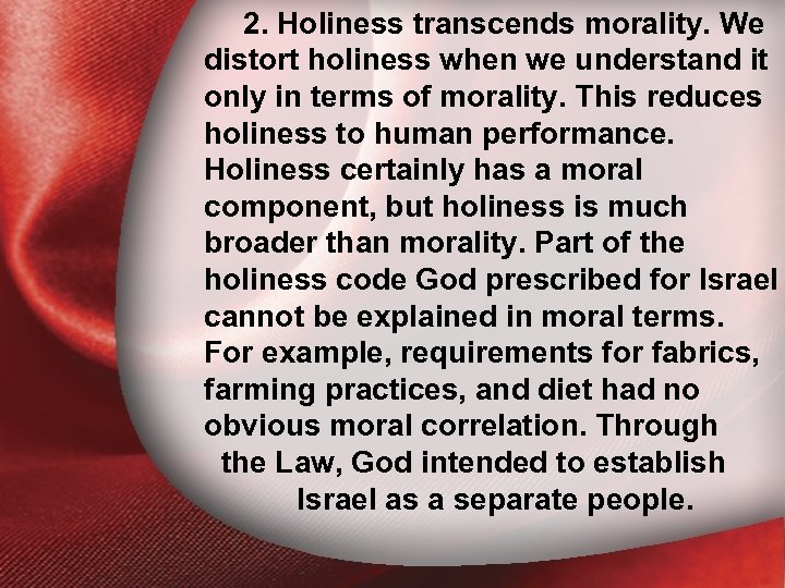 2. Holiness transcends morality. We distort holiness when we understand it I. Holiness Defined.