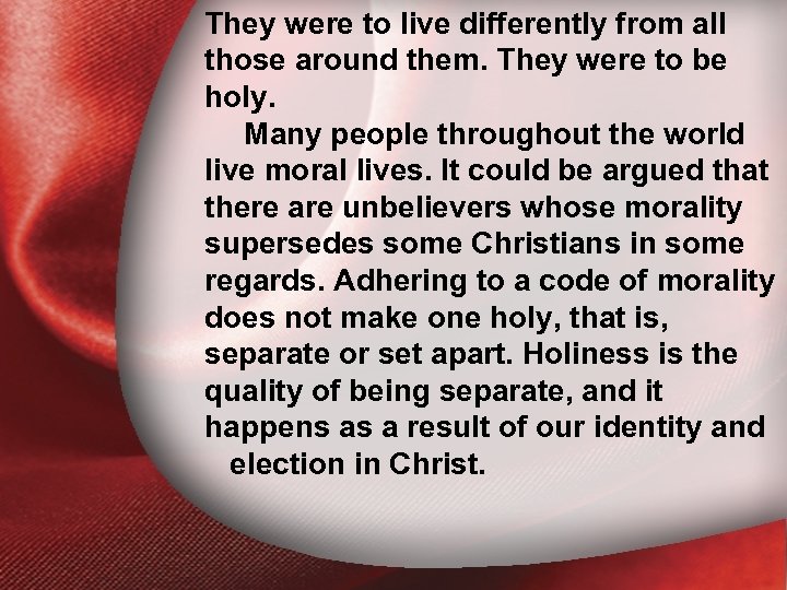 They were to live differently from all those around them. They were to be