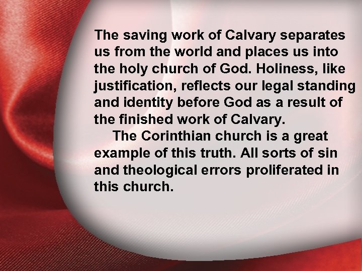 The saving work of Calvary separates I. Holiness Defined us from the world and