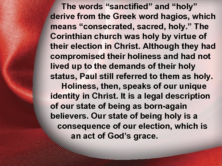 The words “sanctified” and “holy” derive from the Greek word hagios, which means “consecrated,