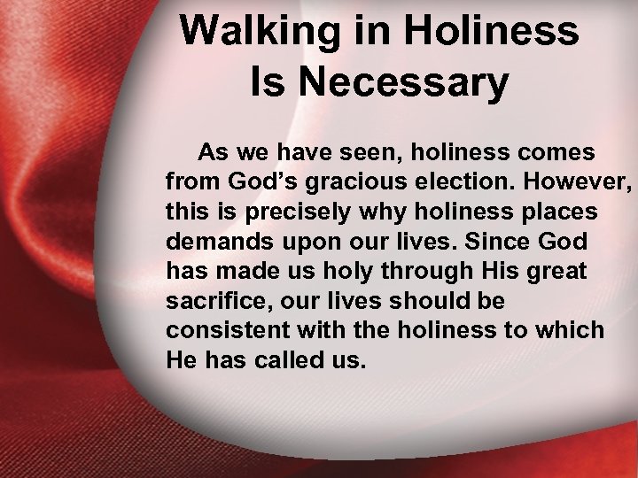 Walking in Holiness II. Walking in Holiness Is Is Necessary As we have seen,