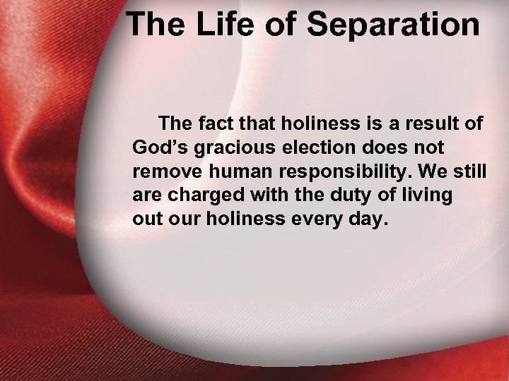 The Life of Separation III. The Life of Separation The fact that holiness is