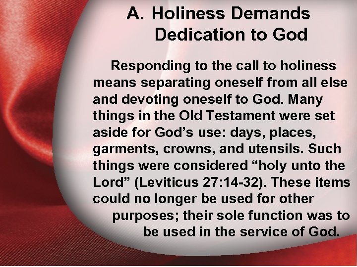 A. A. Holiness Demands Dedication to God Responding to the call to holiness means