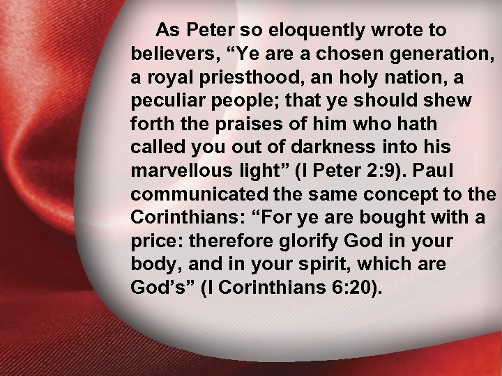 As Peter so eloquently wrote to I. Holiness Defined believers, “Ye are a chosen