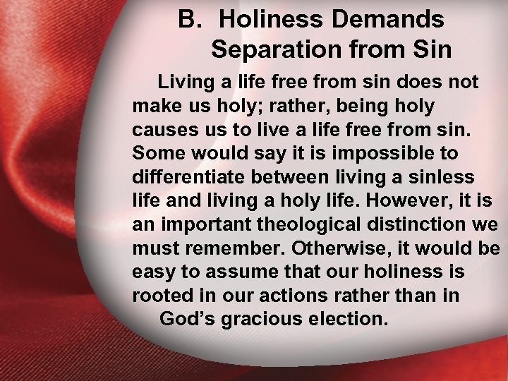 B. B. Demands Holiness Separation from Sin from sin does not Living a life