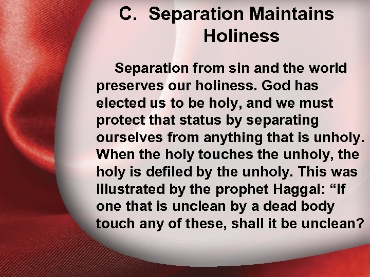 C. C. Separation Maintains Holiness Separation from sin and the world preserves our holiness.