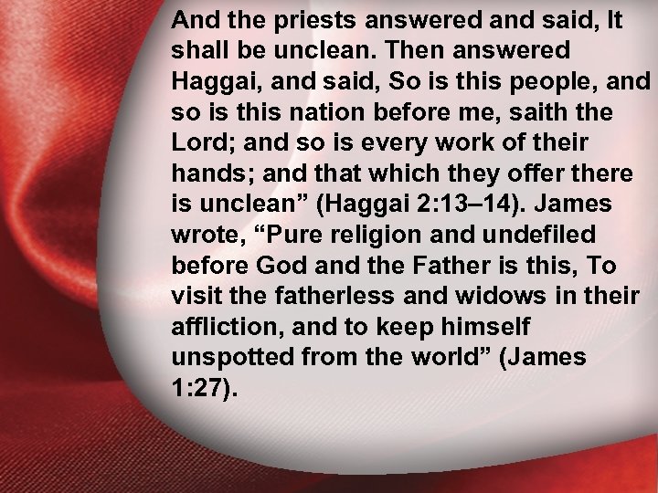 And the priests answered and said, It shall be unclean. Then answered I. Holiness