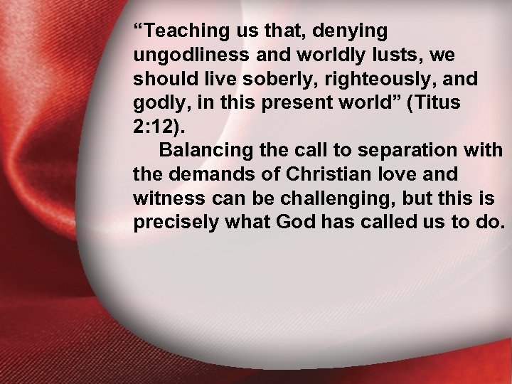 “Teaching us that, denying I. Holiness Defined ungodliness and worldly lusts, we should live